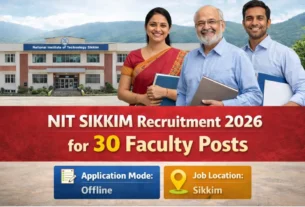 NIT Sikkim Recruitment 2026 for 30 Faculty Posts