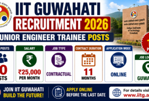 IIT Guwahati Recruitment 2026 for 10 Junior Engineer Trainee Posts